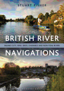 British River Navigations: Inland Cuts, Fens, Dikes, Channels and Non-tidal Rivers