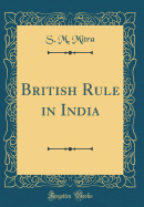 British Rule in India (Classic Reprint)