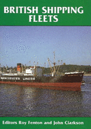 British Shipping Fleets: Volume 1 - Fenton, Roy (Editor), and Clarkson, John (Editor)