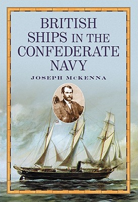 British Ships in the Confederate Navy - McKenna, Joseph