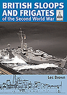 British Sloops and Frigates of the Second World War