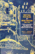 British Sources for Irish History, 1485-1641: A Guide to Manuscripts in Local, Regional and Specialised Repositores in England, Scotland and Wales