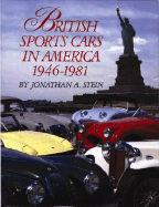 British Sports Cars in America 1946-1981 - Stein, Jonathan A