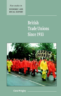 British Trade Unions since 1933 - Wrigley, Chris