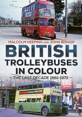 British Trolleybuses in Colour - Bishop, John