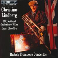British Trombone Concertos - Christian Lindberg (trombone); BBC National Orchestra of Wales; Grant Llewellyn (conductor)