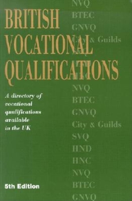 British Vocational Qualifications: A Directory of Vocational Qualifications Available in the UK - Kogan Page (Creator)