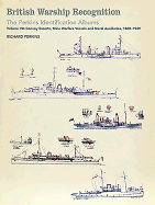 British Warship Recognition: The Perkins Identific: Volume VII: Convoy Escorts, Mine Warfare Vessels and Naval Auxiliaries, 1860-1939 Volume 7