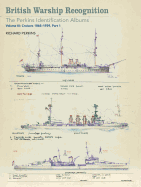 British Warship Recognition: The Perkins Identification Albums