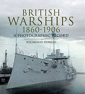 British Warships 1860-1906: a Photographic Record