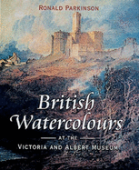 British Watercolours at the Victoria and Albert Museum - Parkinson, Ronald