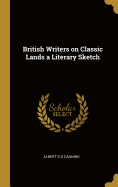 British Writers on Classic Lands a Literary Sketch