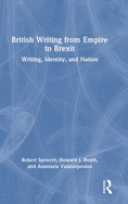 British Writing from Empire to Brexit: Writing, Identity, and Nation