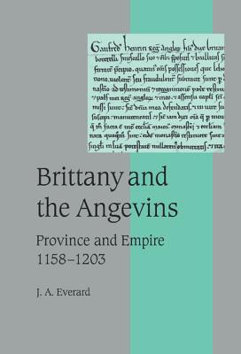 Brittany and the Angevins: Province and Empire 1158-1203 - Everard, J. A.