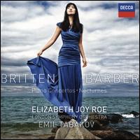 Britten, Barber: Piano Concertos; Nocturnes - Elizabeth Joy Roe (piano); London Symphony Orchestra; Emil Tabakov (conductor)