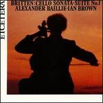 Britten: Cello Sonata/Cello Suite - Alexander Baillie (cello); Ian Brown (piano)