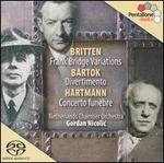 Britten: Frank Bridge Variations; Bartok: Divertimento; Hartmann: Concerto Funbre 