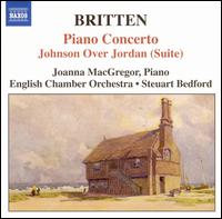 Britten: Piano Concerto; Johnson Over Jordan (Suite) - Joanna MacGregor (piano); Steuart Bedford (conductor)