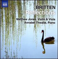 Britten: Reflections - Annabel Thwaite (piano); Matthew Jones (viola); Matthew Jones (violin)