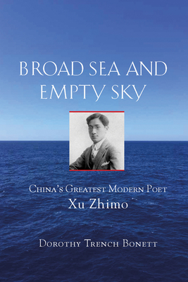 Broad Sea and Empty Sky - Zhimo, Xu, and Bonnett, Dorothy Trench (Translated by)