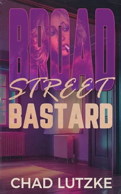 Broad Street Bastard - Lutzke, Chad