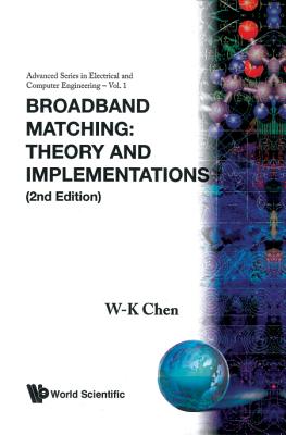 Broadband Matching: Theory and Implementations (2nd Edition) - Chen, Wai-Kai