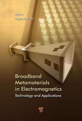 Broadband Metamaterials in Electromagnetics: Technology and Applications - Werner, Douglas H. (Editor)
