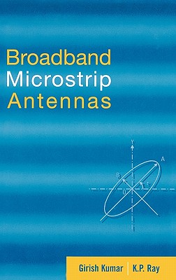 Broadband Microstrip Antennas - Kumar, Girish, and Ray, K P