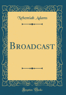 Broadcast (Classic Reprint)