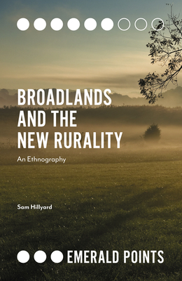 Broadlands and the New Rurality: An Ethnography - Hillyard, Sam