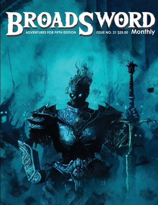 BroadSword Monthly #21: Adventures for Fifth Edition - Craig, Scott (Editor), and Gilyot, Sarge (Editor), and Lazaro, Matias (Illustrator)