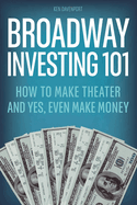 Broadway Investing 101: How to Make Theater and Yes, Even Make Money