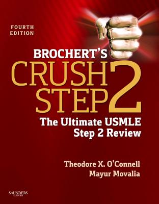 Brochert's Crush Step 2: The Ultimate USMLE Step 2 Review - O'Connell, Theodore X, MD, and Movalia, Mayur, MD