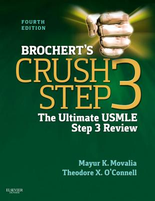 Brochert's Crush Step 3: The Ultimate USMLE Step 3 Review - Movalia, Mayur, MD, and O'Connell, Theodore X, MD