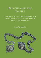 Brochs and the Empire: The impact of Rome on Iron Age Scotland as seen in the Leckie broch excavations