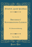 Brockhaus' Konversations-Lexikon, Vol. 10 of 16: K-Lebensversicherung (Classic Reprint)