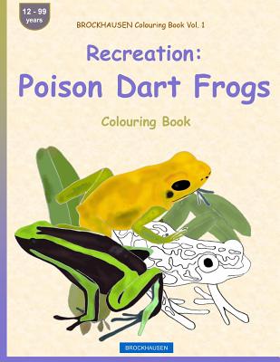 BROCKHAUSEN Colouring Book Vol. 1 - Recreation: Poison Dart Frogs: Colouring Book - Golldack, Dortje