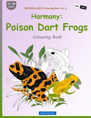 BROCKHAUSEN Colouring Book Vol. 6 - Harmony: Poison Dart Frogs: Colouring Book - Golldack, Dortje