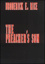 Broderick E. Rice: The Preacher's Son - 