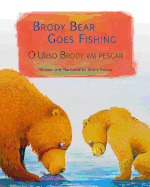 Brody Bear Goes Fishing: O Urso Brody Vai Pescar: Babl Children's Books in Portuguese and English