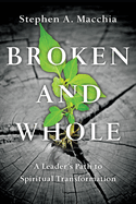 Broken and Whole: A Leader's Path to Spiritual Transformation