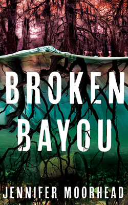 Broken Bayou - Moorhead, Jennifer