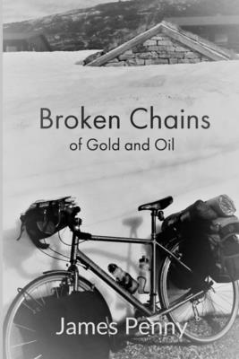 Broken Chains Of Gold And Oil - Penny, James