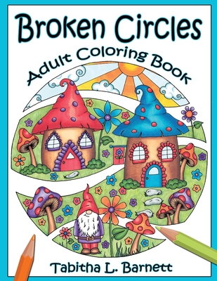 Broken Circles: Adult Coloring Book - Barnett, Tabitha L
