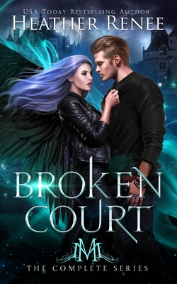 Broken Court: The Complete Series - Mayhem, Mystics And, and Renee, Heather