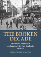 Broken Decade: Prosperity, Depression & Recovery in New Zealand, 1928-39