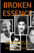 Broken Essence: India, its Gandhi Heroes, their Assassinations and their Legacies