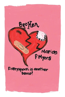 Broken: Every Knock Is Another Boost! - Myers, Marion P