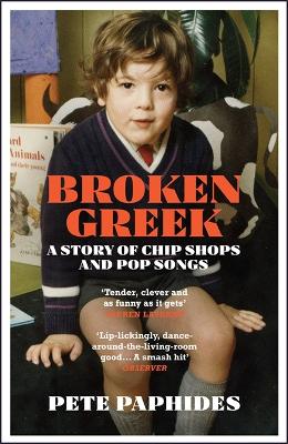 Broken Greek: A Story of Chip Shops and Pop Songs - Paphides, Pete