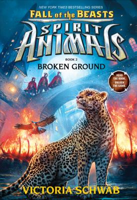Broken Ground (Spirit Animals: Fall of the Beasts, Book 2) - Schwab, Victoria